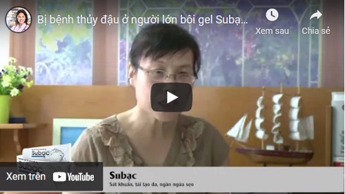 Bị bệnh thủy đậu ở người lớn bôi gel Subạc có bị teo da không? TS Nguyễn Thị Vân Anh giải đáp